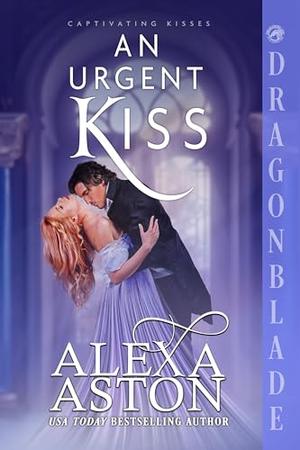 An Urgent Kiss by Alexa Aston