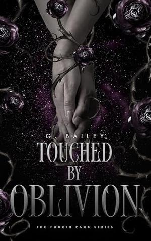 Touched by Oblivion by G. Bailey
