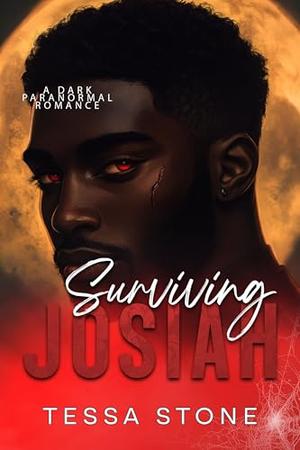 Surviving Josiah: A Dark Paranormal Romance by Tessa Stone