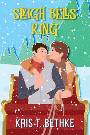 Sleigh Bells Ring by Kris T. Bethke