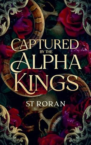 Captured By The Alpha Kings by S.T. Roran