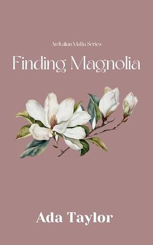 Finding Magnolia by Ada Taylor