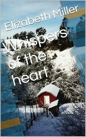Whispers of the heart by Elizabeth Miller