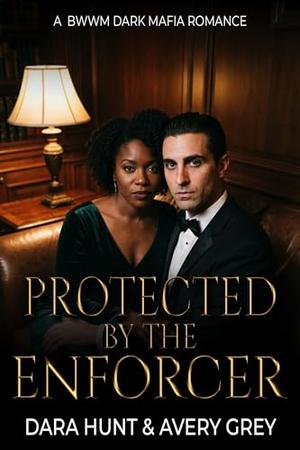 Protected by the Enforcer: BWWM Dark Mafia Romance by Avery` Grey, Dara Hunt
