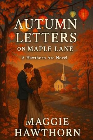 AUTUMN LETTERS ON MAPLE LANE by Maggie Hawthorn