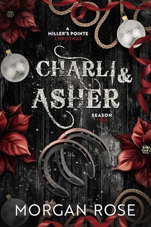 Charli & Asher: A Miller's Pointe Christmas by Morgan Rose