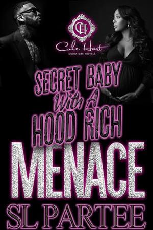 Secret Baby With A Hood Rich Menace by S.L. Partee
