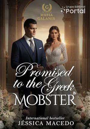 Promised to the Greek Mobster by Jéssica Macedo