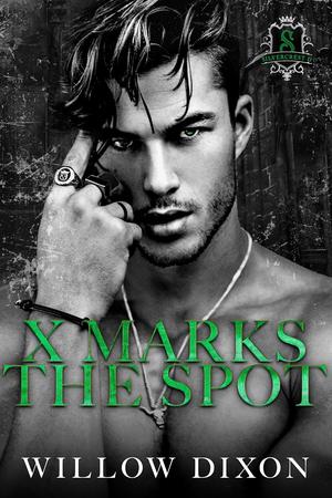 X Marks the Spot by Willow Dixon