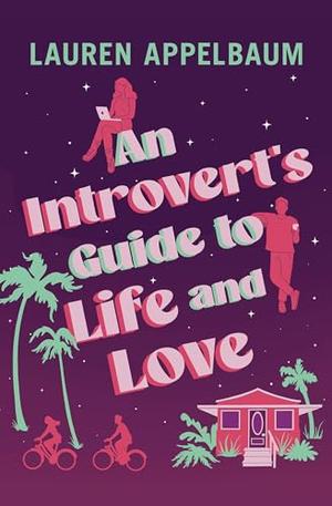 An Introvert's Guide to Life and Love by Lauren Appelbaum