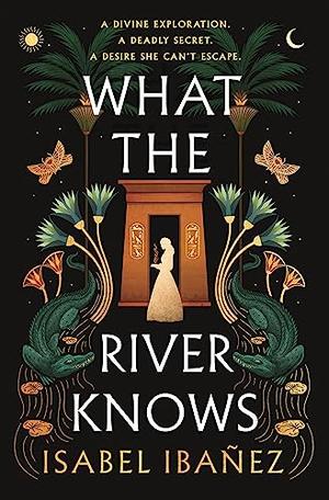 Hodder Stoughton What the River Knows. by Isabel Ibañez