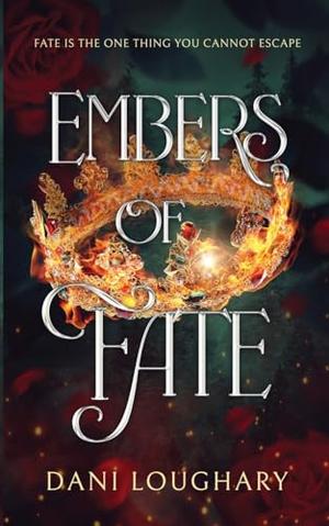 Embers of Fate by Dani Loughary