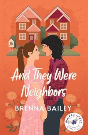 And They Were Neighbors by Brenna Bailey