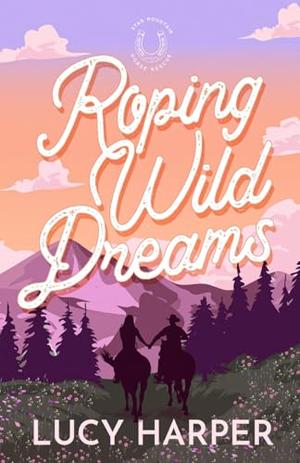 Roping Wild Dreams by Lucy Harper