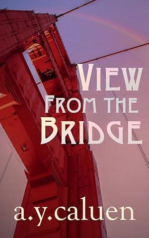View From The Bridge by Alexandra Caluen