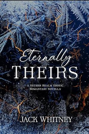Eternally Theirs: An MFM Romantasy Novella by Jack Whitney