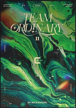Team Ordinary II: The Prophecy of Cycles by Rich Knight