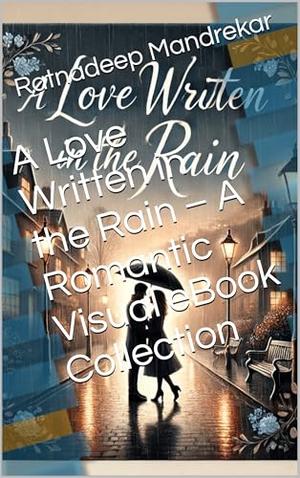 A Love Written in the Rain – A Romantic Visual eBook Collection by Ratnadeep Mandrekar