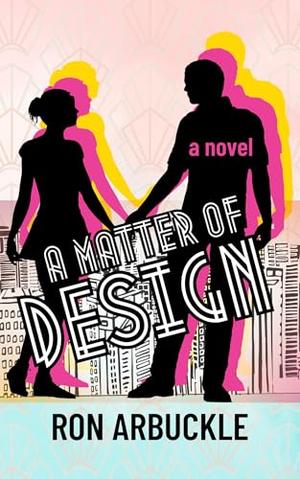 A Matter of Design by Ron Arbuckle