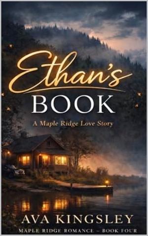 Ethan’s Book: A Maple Ridge Romance Book Four by Ava Kingsley
