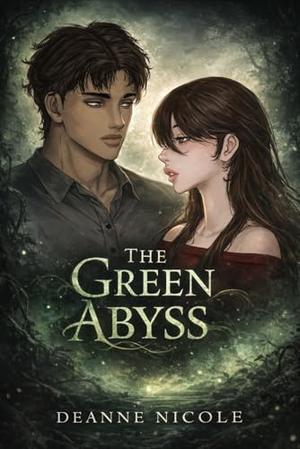 The Green Abyss by Deanne Nicole