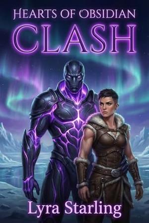 Hearts of Obsidian CLASH: Book 4 by Lyra Starling