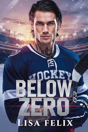 Below Zero: A College MM Hockey Romance by Lisa Felix