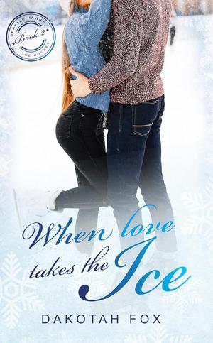 When Love Takes the Ice by Dakotah Fox