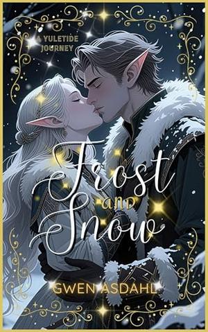 Frost and Snow: A Yuletide Journey by Gwen Asdahl