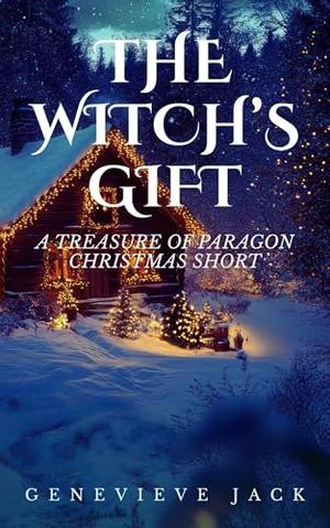 The Witch's Gift: A Treasure of Paragon Christmas Short Story by Genevieve Jack