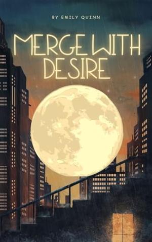 Merge with Desire by Emily Quinn