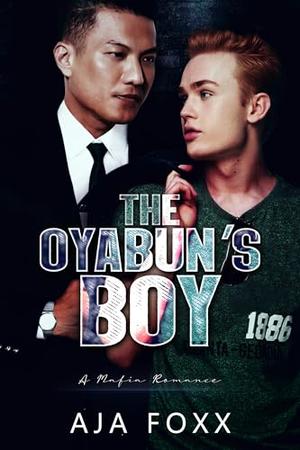 The Oyabun's Boy: A Mafia Romance by Aja Foxx