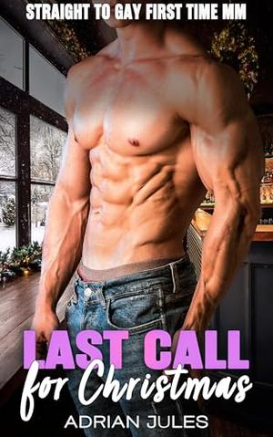 Last Call for Christmas: A Straight to Gay First Time MM (Christmas Desires #6)