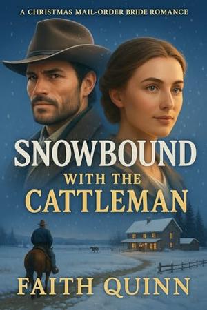 Snowbound With The Cattleman by Faith Quinn
