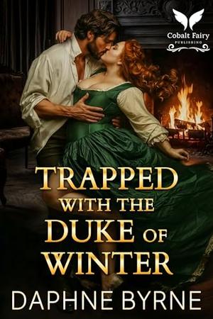 Trapped with the Duke of Winter: A Historical Regency Romance Novel (Dukes & Meddling Dowagers #2)
