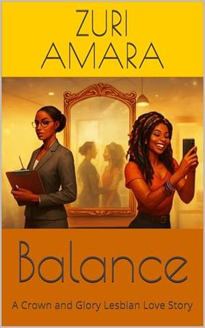 Balance: A Crown and Glory Lesbian Love Story by Zuri Amara
