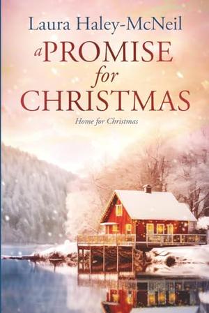 A Promise for Christmas by Laura Haley-McNeil