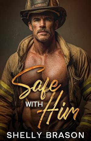 Safe with Him: An age gap fake engagement romance by Shelly Brason