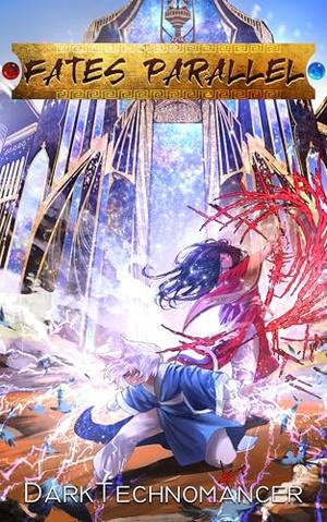 Fates Parallel Vol. 6: A Xianxia/Wuxia Inspired Cultivation Adventure Series (Fates Parallel #6)