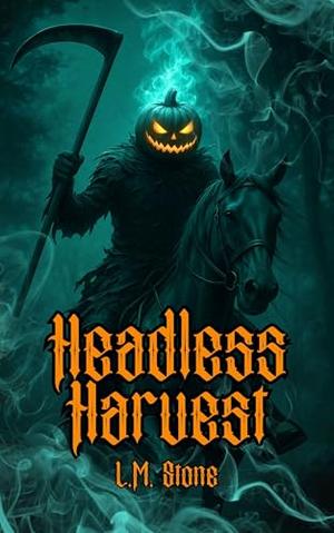 Headless Harvest by L.M. Stone