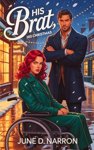 His Brat, His Christmas: A Spicy Standalone Holiday Romance by June D. Narron