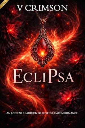 ECLIPSA: AN ANCIENT TRADITION OF REVERSE HAREM ROMANCE. by V CRIMSON