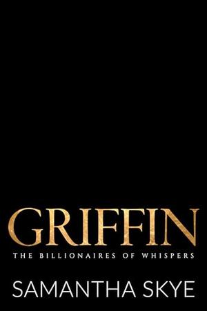 Griffin: A Small Town Billionaire Romance by Samantha Skye