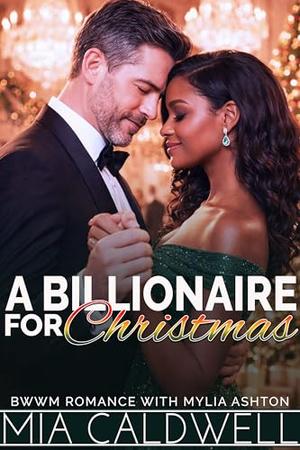 A Billionaire For Christmas: BWWM Holiday Romance by Mia Caldwell, Mylia Ashton