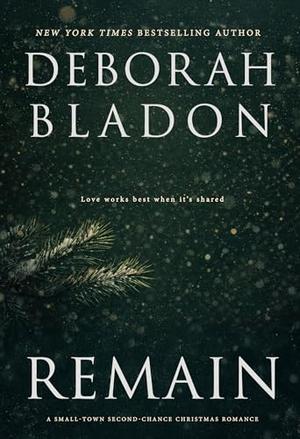 REMAIN: A Small-Town Second-Chance Holiday Romance by Deborah Bladon