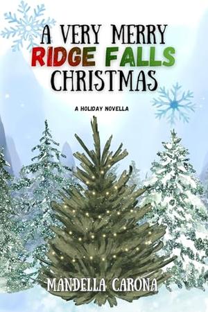 A Very Merry Ridge Falls Christmas by Mandella Carona