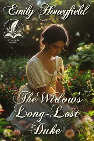 The Widow's Long-Lost Duke: A Historical Regency Romance Novel by Emily Honeyfield