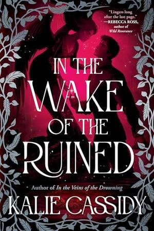 In The Wake of the Ruined by Kalie Cassidy