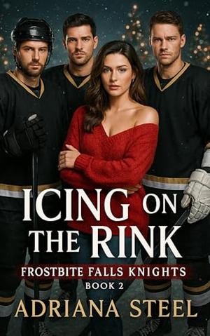 Icing on the Rink: A Why Choose Hockey Romance by Adriana Steel