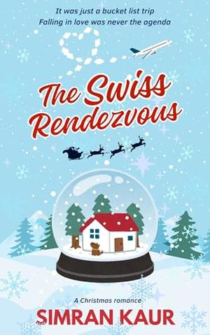 The Swiss Rendezvous by Simran Kaur